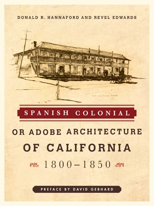 Title details for Spanish Colonial or Adobe Architecture of California by Donald R. Hannaford - Wait list